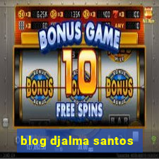 blog djalma santos